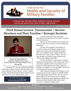 ~ A Kansas State University institute serving the research, academic, outreach and clinical service needs of today’s military family ~ 2012, Vol. 1, Issue 1 Third Annual Lecture: Communities + Service Members and Their