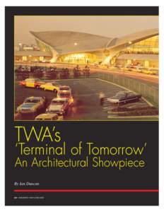 TWA’s  ‘Terminal of Tomorrow’ An Architectural Showpiece Story by Matt Mcphee • Photography by Michael Bolden By Ian Duncan