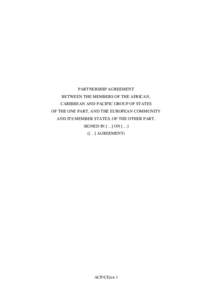 PARTNERSHIP AGREEMENT BETWEEN THE MEMBERS OF THE AFRICAN, CARIBBEAN AND PACIFIC GROUP OF STATES OF THE ONE PART, AND THE EUROPEAN COMMUNITY AND ITS MEMBER STATES, OF THE OTHER PART, SIGNED IN […] ON […]