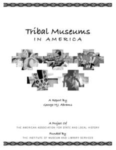 Tribal Museums IN AMERICA A Report By George H.J. Abrams