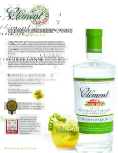 CLÉMENT PREMIÈRE CANNE RHUM AGRICOLE BLANC Produced using selected varieties of sugarcane from Habitation Clément, Première Canne is unique white rhum created from fresh pressed sugarcane juice, which is then softly 