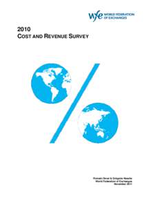 2010 COST AND REVENUE SURVEY Romain Devai & Grégoire Naacke World Federation of Exchanges November 2011