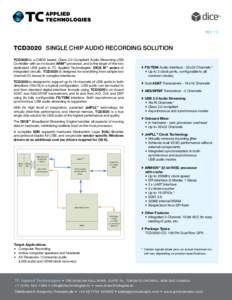 REV 1.3  TCD3020 SINGLE CHIP AUDIO RECORDING SOLUTION TCD3020 is a CMOS based, Class 2.0 Compliant Audio Streaming USB Controller with an on-board ARM processor, and is the larger of the two dedicated USB parts in TC App