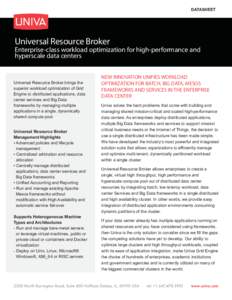 DATASHEET  Universal Resource Broker Enterprise-class workload optimization for high-performance and hyperscale data centers