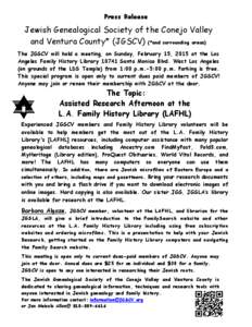 Press Release  Jewish Genealogical Society of the Conejo Valley and Ventura County* (JGSCV) (*and surrounding areas) The JGSCV will hold a meeting, on Sunday, February 15, 2015 at the Los Angeles Family History Library 1