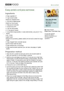 bbc.co.uk/food  Easy potato and pea samosas Ingredients 3 tbsp vegetable oil ½ tsp mustard seeds