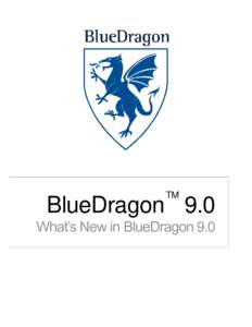 TM  BlueDragon 9.0 What’s New in BlueDragon 9.0  N E W A T LA N T A C OM M UN IC A T ION S, L L C