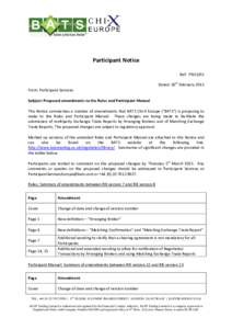 Participant Notice Ref: PN15/02 Dated: 20th February 2015 From: Participant Services Subject: Proposed amendments to the Rules and Participant Manual This Notice summarises a number of amendments that BATS Chi-X Europe (