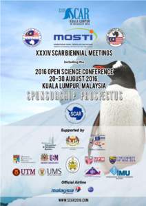 Invitation In August 2016, the Ministry of Science, Technology and Innovation, Sultan Mizan Antarctic Research Foundation and National Antarctic Research Centre are proud to host the XXXIV Scientific