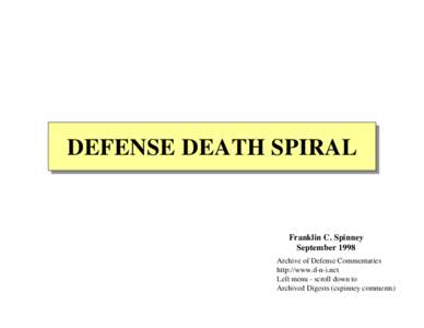 DEFENSE DEFENSE DEATH DEATH SPIRAL SPIRAL  Franklin C. Spinney
