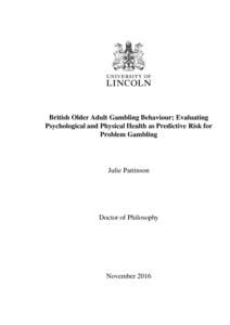 British Older Adult Gambling Behaviour; Evaluating Psychological and Physical Health as Predictive Risk for Problem Gambling Julie Pattinson