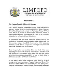 MEDIA INVITE The People’s Republic of China visit Limpopo The Limpopo Provincial Government cordially invites the media to attend a cocktail dinner to host investors from Henan Province, China. The delegation will arri