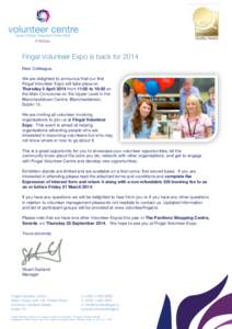 Fingal Volunteer Expo is back for 2014 Dear Colleague, We are delighted to announce that our first Fingal Volunteer Expo will take place on Thursday 3 April 2014 from 11:00 to 18:00 on the Main Concourse on the Upper Lev