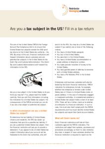Are you a tax subject in the US? Fill in a tax return  The aim of the United States FATCA (the Foreign Account Tax Compliance Act) is to ensure that United States tax subjects outside the USA send tax returns to the Unit