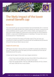 The likely impact of the lower overall benefit cap Background  The overall benefit cap was introduced between April and September 2013. It limits the