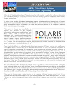 SUCCESS STORY GTMA Helps Polaris Software Launch Global Engineering Lab When the GTMA helped India-based Polaris Software Lab Ltd. establish a small office in Toronto three years ago, it was the beginning of an ongoing r