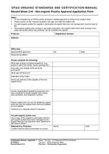 OF&G ORGANIC STANDARDS AND CERTIFICATION MANUAL Record Sheet 21A - Non-organic Poultry Approval Application Form Notes: 1. To be completed by all OF&G poultry producers seeking approval to bring-in non-organic birds; 2. 