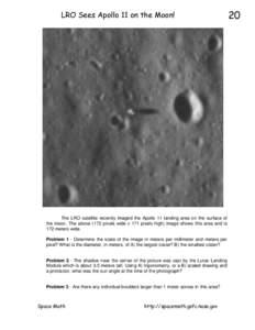 LRO Sees Apollo 11 on the Moon!  The LRO satellite recently imaged the Apollo 11 landing area on the surface of the moon. The above (172 pixels wide x 171 pixels high) image shows this area and is 172 meters wide. Proble