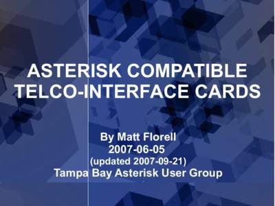 ASTERISK COMPATIBLE TELCO-INTERFACE CARDS By Matt Florellupdated)