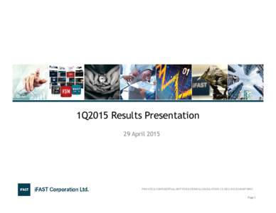 1Q2015 Results Presentation 29 April 2015 PRIVATE & CONFIDENTIAL. NOT FOR EXTERNAL CIRCULATION. CO. REG. NO. R200007899C Page 1