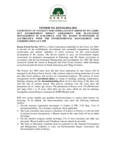 TENDER NO. KFSEXPRESSION OF INTEREST FOR CONSULATANCY SERVICES TO CARRY OUT ENVIRONMENT IMPACT ASSESSMENT FOR PLANTATION MANAGEMENT IN KAKAMEGA AND MT. ELGON ECOSYSTEMS IN ACCORDANCE WITH THE ENVIRONMENTAL 