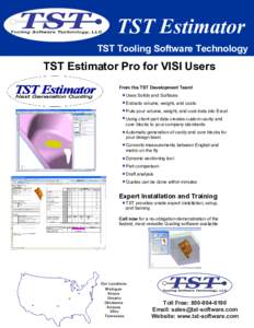 TST Estimator TST Tooling Software Technology TST Estimator Pro for VISI Users From the TST Development Team! Uses Solids and Surfaces