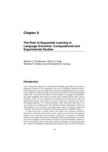 Chapter 8 The Role of Sequential Learning in Language Evolution: Computational and Experimental Studies  Morten H. Christiansen, Rick A.C. Dale,