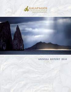 ANNUAL REPORT 2010  Collaboration for Conservation Galapagos conservation is fortunate to have a committed cadre of scientists, conservation managers, and natural resource professionals from around the world whose insig