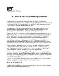 IET and CIE Sign Co-publishing Agreement The Institution of Engineering & Technology (IET) has signed a co-publishing agreement with the Chinese Institute of Electronics (CIE) for global online publication of the Chinese