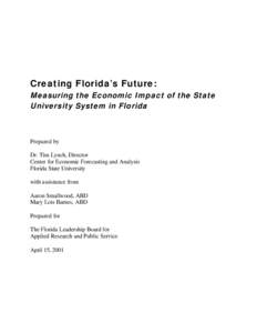 Creating Florida’s Future: Measuring the Economic Impact of the State University System in Florida Prepared by Dr. Tim Lynch, Director