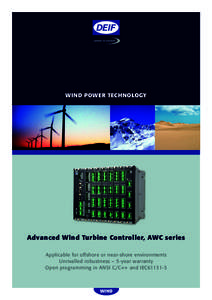 Wind Power Technology  Advanced Wind Turbine Controller, AWC series Applicable for offshore or near-shore environments Unrivalled robustness – 5-year warranty Open programming in ANSI C/C++ and IEC61131-3