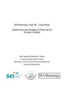 IEA Bioenergy Task 38 – Case Study Greenhouse Gas Budgets of Peat Use for Energy in Ireland Sari Lappi and Kenneth A. Byrne Forest Ecosystem Research Group