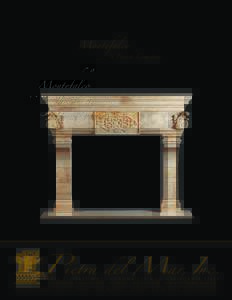 Montefalco  in French Limestone CALIFORNIA:  • FLORIDA: 1.800.STONE.50 • www.pietradelmar.net HAND CARVED FIREPLACE M ANTELS • COLUMNS • DOOR SURR OUNDS • FOUNTAINS • KITCHEN HOODS • GARDEN OR