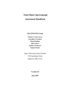 Faint Object Spectrograph Instrument Handbook The STScI FOS Group Charles D. (Tony) Keyes Anuradha P. Koratkar