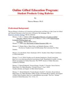 Online Gifted Education Program: Student Products Using Rubrics By: Theresa Monaco, Ph.D.  Professional Background: