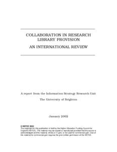 COLLABORATION IN RESEARCH LIBRARY PROVISION AN INTERNATIONAL REVIEW A report from the Information Strategy Research Unit The University of Brighton