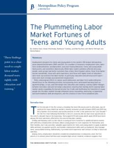 The Plummeting Labor Market Fortunes of Teens and Young Adults By Andrew Sum, Ishwar Khatiwada, Mykhaylo Trubskyy, and Martha Ross with Walter McHugh and Sheila Palma1