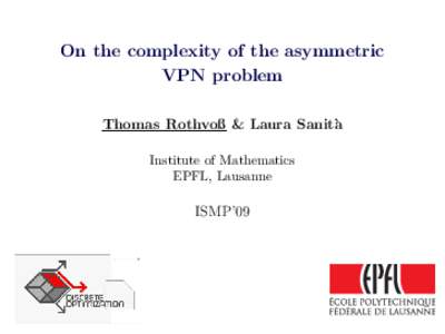 On the complexity of the asymmetric VPN problem Thomas Rothvoß & Laura Sanit` a Institute of Mathematics EPFL, Lausanne