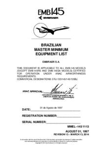 BRAZILIAN MASTER MINIMUM EQUIPMENT LIST EMBRAER S.A. THIS DOCUMENT IS APPLICABLE TO ALL EMB-145 MODELS (EXCEPT EMB-145RS AND EMB-145SA MODELS) CERTIFIED