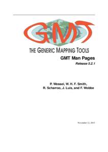 THE GENERIC MAPPING TOOLS GMT Man Pages ReleaseP. Wessel, W. H. F. Smith, R. Scharroo, J. Luis, and F. Wobbe