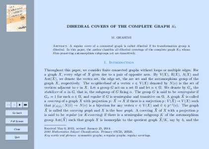 DIHEDRAL COVERS OF THE COMPLETE GRAPH K5 M. GHASEMI Abstract. A regular cover of a connected graph is called dihedral if its transformation group is dihedral. In this paper, the author classifies all dihedral coverings o