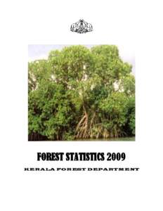 FOREST STATISTICS 2009 KERALA FOREST DEPARTMENT Preface  Forests of Kerala are extremely rich in terms of biodiversity and precious