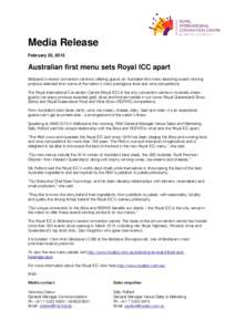 Media Release February 25, 2015 Australian first menu sets Royal ICC apart Brisbane’s newest convention centre is offering guests an Australian first menu featuring award-winning produce selected from some of the natio