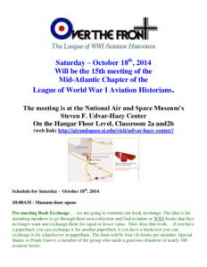 Saturday – October 18th, 2014 Will be the 15th meeting of the Mid-Atlantic Chapter of the League of World War I Aviation Historians. The meeting is at the National Air and Space Museum’s Steven F. Udvar-Hazy Center