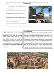 Histoire des arts Le Moyen Age – La cité de Carcassonne Dans quel département se situe Carcassonne ? ……………………………………………………………………. De quand date la construction de la
