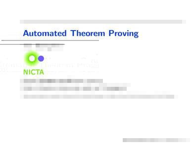 Automated Theorem Proving Peter Baumgartner  http://users.rsise.anu.edu.au/˜baumgart/ Slides partially based on material by Alexander Fuchs, Harald Ganzinger, John Slaney, Viorica Sofronie-