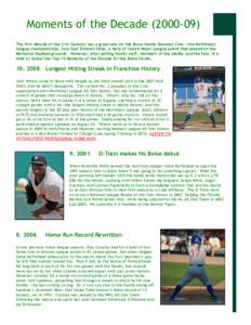 Moments of the Decade[removed]The first decade of the 21st Century was a great one for the Boise Hawks Baseball Club - two Northwest League championships, four East Division titles, a bevy of future Major League talent