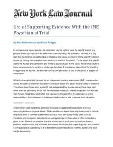Use of Supporting Evidence With the IME Physician at Trial By Ben Rubinowitz and Evan Torgan In most personal injury lawsuits, the defendant has the right to have the plaintiff submit to a physical exam by a doctor of th