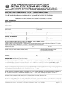 CHICAGO DEPARTMENT OF Business and Consumer Protection  SPECIAL EVENT PERMIT APPLICATION THIS FORM MUST BE SUBMITTED 20 CALENDAR DAYS PRIOR TO THE EVENT INSTRUCTIONS: PLEASE TYPE OR PRINT CLEARLY. INCOMPLETE APPLICATIONS