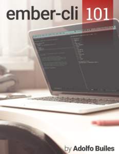ember-cli 101 Learn Ember.js with ember-cli. Adolfo Builes This book is for sale at http://leanpub.com/ember-cli-101 This version was published on[removed]